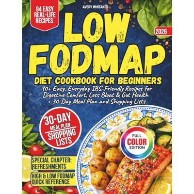 Avery Low FODMAP Diet Cookbook for Beginners: 90+ Easy, Everyday IBS-Friendly Recipes for Digestive Comfort, Less Bloat & Gut Health + 30-Day Meal Plan and Shopping Lists Avery Low FODMAP Diet Cookbook for Beginners: 90+ Easy, Everyday IBS-Friendly Recipes for Digestive Comfort, Less Bloat & Gut Health + 30-Day Meal Plan and Shopping Lists