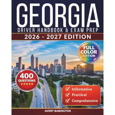 Avery Georgia Driver Handbook & Exam Prep: 400 Practice Questions, Road Signs Guide & Complete Study Manual for the Georgia DDS Driver’s License Test (FULL COLOR EDITION) Avery Georgia Driver Handbook & Exam Prep: 400 Practice Questions, Road Signs Guide & Complete Study Manual for the Georgia DDS Driver’s License Test (FULL COLOR EDITION)