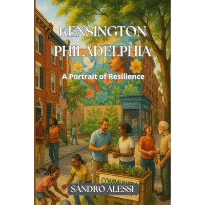 Alessi Kensington Philadelphia: A Portrait of Resilience Alessi Kensington Philadelphia: A Portrait of Resilience