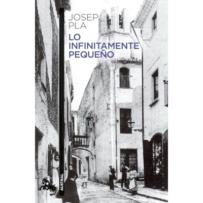 Pla, Josep Lo infinitamente pequeño (Contemporánea) Pla, Josep Lo infinitamente pequeño (Contemporánea)