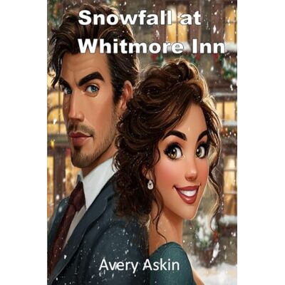 Avery Snowfall at Whitmore Inn: A Christmas Mountain Romance Avery Snowfall at Whitmore Inn: A Christmas Mountain Romance