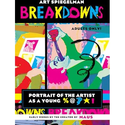 Breakdowns: Portrait of the Artist as a Young %@&*! ( Graphic Library) Breakdowns: Portrait of the Artist as a Young %@&*! ( Graphic Library)