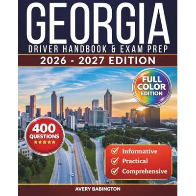 Avery Georgia Driver Handbook & Exam Prep: 400 Practice Questions, Road Signs Guide & Complete Study Manual for the Georgia DDS Driver’s License Test (FULL COLOR EDITION) Avery Georgia Driver Handbook & Exam Prep: 400 Practice Questions, Road Signs Guide & Complete Study Manual for the Georgia DDS Driver’s License Test (FULL COLOR EDITION)