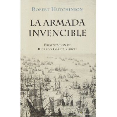 PASADO Y PRESENTE, S.L La Armada Invencible (HISTORIA) PASADO Y PRESENTE, S.L La Armada Invencible (HISTORIA)