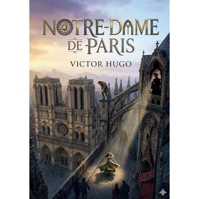 Victor Hugo Notre dame de paris: By Victor Hugo Notre dame de paris: By