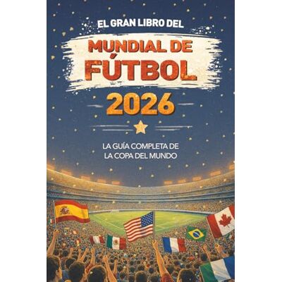 Books, Bubbles El Gran Libro del Mundial de Fútbol 2026: La Guía Completa de la Copa del Mundo: Equipos, estadios, récords, calendario de los partidos y datos ... estadios, récords, curiosidades y mucho más Books, Bubbles El Gran Libro del Mundial de Fútbol 2026: La Guía Completa de la Copa del Mundo: Equipos, estadios, récords, calendario de los partidos y datos ... estadios, récords, curiosidades y mucho más