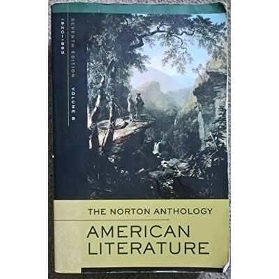 Symantec Norton Anthology of American Literature, Volume B: 1820 to 1865 Symantec Norton Anthology of American Literature, Volume B: 1820 to 1865