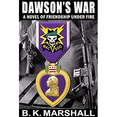 Marshall Dawson's War: A Novel of Friendship Under Fire Marshall Dawson's War: A Novel of Friendship Under Fire