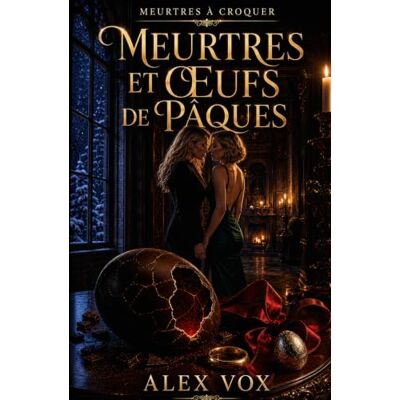 Vox Meurtres et oeufs de Pâques: Rivalités, séduction, trahison : un week-end entre femmes qui vire au thriller psychologique.: 1 (Meurtres à croquer) Vox Meurtres et oeufs de Pâques: Rivalités, séduction, trahison : un week-end entre femmes qui vire au thriller psychologique.: 1 (Meurtres à croquer)