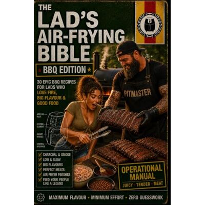 PRiME The Lad’s Air-Frying Bible: BBQ Edition: Operational Manual for Juicy, Tender Meat, Big Flavour and Proper Barbecue Food (The Lads Air Frying Bible Series) PRiME The Lad’s Air-Frying Bible: BBQ Edition: Operational Manual for Juicy, Tender Meat, Big Flavour and Proper Barbecue Food (The Lads Air Frying Bible Series)
