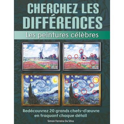 Silva Cherchez les Différences – Peintures Célèbres Livre de jeux pour adultes : 20 tableaux de différences: Redécouvrez les grands chefs-d’œuvre en traquant chaque détail Silva Cherchez les Différences – Peintures Célèbres Livre de jeux pour adultes : 20 tableaux de différences: Redécouvrez les grands chefs-d’œuvre en traquant chaque détail