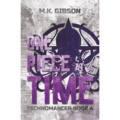 Gibson One Piece at a Time: 4 (The Technomancer Novels) Gibson One Piece at a Time: 4 (The Technomancer Novels)