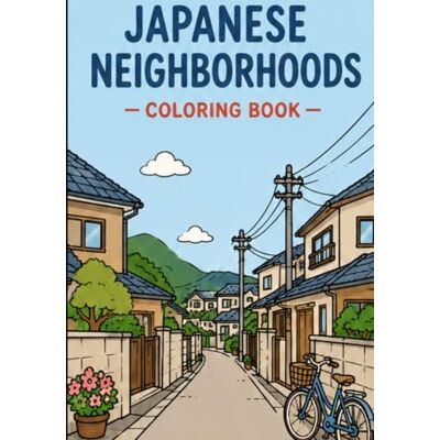 ART Japanese Neighborhoods Coloring Book ART Japanese Neighborhoods Coloring Book