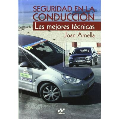 JOAN ARNELLA Seguridad en la conduccion las mejores tecnicas JOAN ARNELLA Seguridad en la conduccion las mejores tecnicas