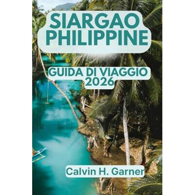 Calvin Siargao Philippines Guida di viaggio 2026: Scopri le onde di surf a Cloud 9, tour di isola in isola, cucina filippina locale, vita sulla spiaggia e ... per la tua perfetta avventura nelle Filippine Calvin Siargao Philippines Guida di viaggio 2026: Scopri le onde di surf a Cloud 9, tour di isola in isola, cucina filippina locale, vita sulla spiaggia e ... per la tua perfetta avventura nelle Filippine