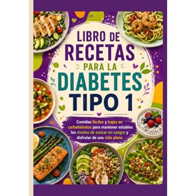 Greg, Hellen E. LIBRO DE RECETAS PARA LA DIABETES TIPO 1: Comidas fáciles y bajas en carbohidratos para mantener estables los niveles de azúcar en sangre y disfrutar de una vida plena. Greg, Hellen E. LIBRO DE RECETAS PARA LA DIABETES TIPO 1: Comidas fáciles y bajas en carbohidratos para mantener estables los niveles de azúcar en sangre y disfrutar de una vida plena.