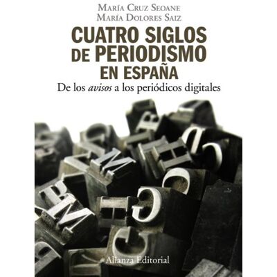 Seoane, María Cruz Cuatro siglos del periodismo en España: De los "avisos" a los periódicos digitales (El libro universitario Manuales) Seoane, María Cruz Cuatro siglos del periodismo en España: De los "avisos" a los periódicos digitales (El libro universitario Manuales)