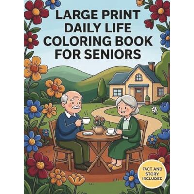 Creative Large Print Daily Life Coloring Book for Seniors: Simple & Relaxing Everyday Scenes for Stress Relief and Mindful Coloring: 50 Easy and Bold Designs ... Objects Coloring Book Series for Seniors) Creative Large Print Daily Life Coloring Book for Seniors: Simple & Relaxing Everyday Scenes for Stress Relief and Mindful Coloring: 50 Easy and Bold Designs ... Objects Coloring Book Series for Seniors)