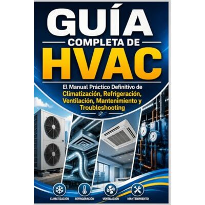 Devi GUÍA COMPLETA DE HVAC El Manual Práctico Definitivo de Climatización, Refrigeración, Ventilación, Mantenimiento y Troubleshooting (HVAC Books In Spanish) Devi GUÍA COMPLETA DE HVAC El Manual Práctico Definitivo de Climatización, Refrigeración, Ventilación, Mantenimiento y Troubleshooting (HVAC Books In Spanish)