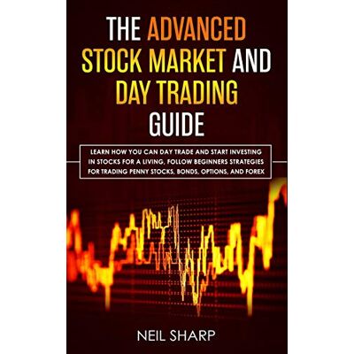 Sharp The Advanced Stock Market and Day Trading Guide: Learn How You Can Day Trade and Start Investing in Stocks for a living, follow beginners strategies ... penny stocks, bonds, options, and forex. Sharp The Advanced Stock Market and Day Trading Guide: Learn How You Can Day Trade and Start Investing in Stocks for a living, follow beginners strategies ... penny stocks, bonds, options, and forex.