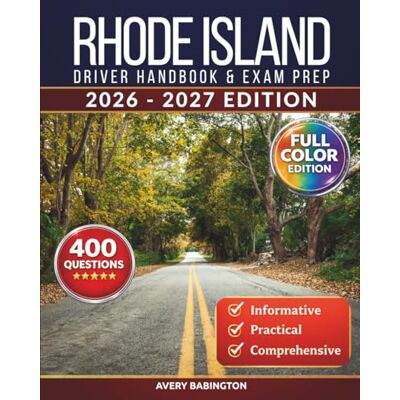 Avery Rhode Island Driver Handbook & Exam Prep: 400 Practice Questions, Road Signs Guide & Complete Study Manual for the Rhode Island DMV Permit Test (FULL COLOR EDITION) Avery Rhode Island Driver Handbook & Exam Prep: 400 Practice Questions, Road Signs Guide & Complete Study Manual for the Rhode Island DMV Permit Test (FULL COLOR EDITION)