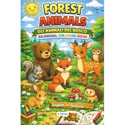 Acer Forest Animals: Gli Animali Del Bosco: Bilingual Colouring Book for Kids Learn Italian Vocabulary ENG-ITA Acer Forest Animals: Gli Animali Del Bosco: Bilingual Colouring Book for Kids Learn Italian Vocabulary ENG-ITA