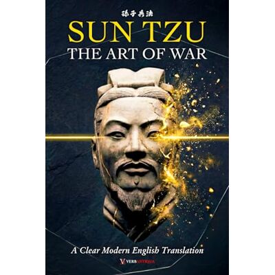 Sun The Art of War : A Clear and Modern English Translation of Strategy, War, and Leadership, for Curious Minds Sun The Art of War : A Clear and Modern English Translation of Strategy, War, and Leadership, for Curious Minds