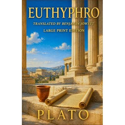 PLATO EUTHYPHRO: Large Print Edition PLATO EUTHYPHRO: Large Print Edition