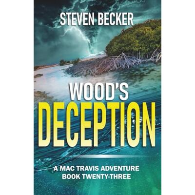 Becker Wood's Deception: Action and Adventure in the Florida Keys (Mac Travis Adventure Thrillers) Becker Wood's Deception: Action and Adventure in the Florida Keys (Mac Travis Adventure Thrillers)