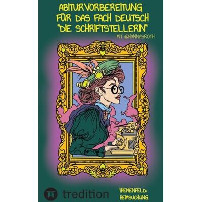 Abiturvorbereitung für das Fach Deutsch mit @hannasroth: "Die Schriftstellerin" Themenfeld: Heimsuchung: 3 Abiturvorbereitung für das Fach Deutsch mit @hannasroth: "Die Schriftstellerin" Themenfeld: Heimsuchung: 3