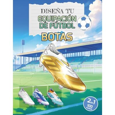 ART Diseña tu Equipación de Fútbol: BOTAS: Libro de colorear con 50 modelos de zapatillas de fútbol clásicas y actuales y 50 modelos customizables (Football Kit Designer) ART Diseña tu Equipación de Fútbol: BOTAS: Libro de colorear con 50 modelos de zapatillas de fútbol clásicas y actuales y 50 modelos customizables (Football Kit Designer)