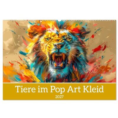 CALVENDO Animales en el vestido pop art (calendario de pared 2027 DIN A2 horizontal), calendario mensual: animales fascinantes originales CALVENDO Animales en el vestido pop art (calendario de pared 2027 DIN A2 horizontal), calendario mensual: animales fascinantes originales