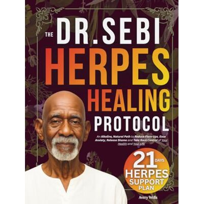 Avery The Dr. Sebi Herpes Healing Protocol: An Alkaline, Natural Path to Reduce Flare-Ups, Ease Anxiety, Release Shame and Take Back Control of Your Health and Your Life Avery The Dr. Sebi Herpes Healing Protocol: An Alkaline, Natural Path to Reduce Flare-Ups, Ease Anxiety, Release Shame and Take Back Control of Your Health and Your Life