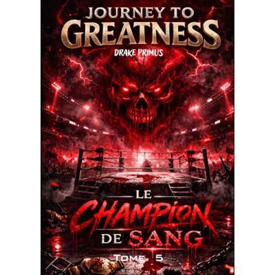 Drake Journey To Greatness : Le Champion de Sang (Journey To Greatness : La Saga du Fantôme) Drake Journey To Greatness : Le Champion de Sang (Journey To Greatness : La Saga du Fantôme)