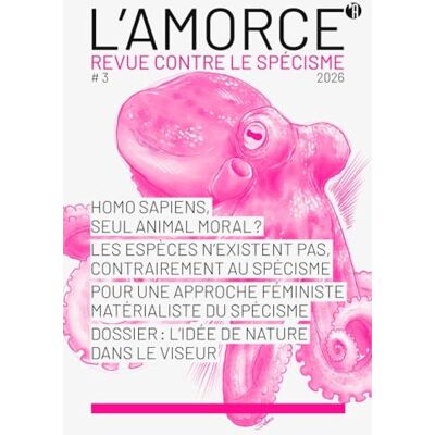 Collectif L'amorce n°3: Revue contre le spécisme Collectif L'amorce n°3: Revue contre le spécisme