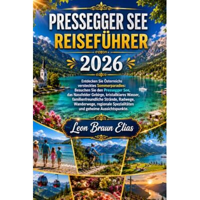 Braun PRESSEGGER SEE REISEFÜHRER 2026: Entdecken Sie Österreichs verstecktes Sommerparadies: Besuchen Sie den Pressegger See, das Nassfelder Gebirge, ... Radwege, Wanderwege, regionale Spezialitäten Braun PRESSEGGER SEE REISEFÜHRER 2026: Entdecken Sie Österreichs verstecktes Sommerparadies: Besuchen Sie den Pressegger See, das Nassfelder Gebirge, ... Radwege, Wanderwege, regionale Spezialitäten