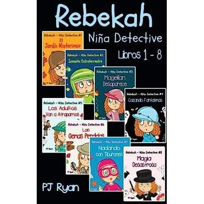 Ryan, PJ Rebekah Niña Detective Libros 1-8: Divertida Historias de Misterio para Niños Entre 9-12 Años Ryan, PJ Rebekah Niña Detective Libros 1-8: Divertida Historias de Misterio para Niños Entre 9-12 Años