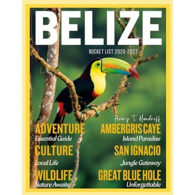 Avery BELIZE BUCKET LIST 2026-2027 (FULL-COLOR): An Essential Guide to Adventure, Culture, Wildlife, and Must-See Experiences in Ambergris Caye, San ... Hole, and More. (ENDLESS VACATION SERIES) Avery BELIZE BUCKET LIST 2026-2027 (FULL-COLOR): An Essential Guide to Adventure, Culture, Wildlife, and Must-See Experiences in Ambergris Caye, San ... Hole, and More. (ENDLESS VACATION SERIES)