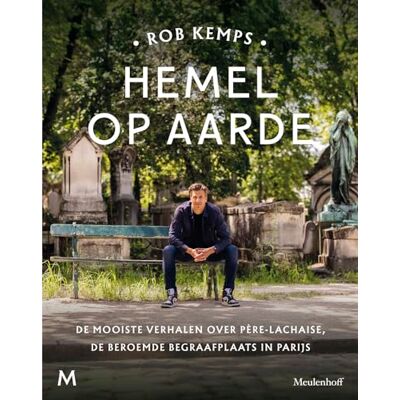 Kemps, Rob Hemel op aarde: De mooiste verhalen over Père-Lachaise, de beroemde begraafplaats in Parijs Kemps, Rob Hemel op aarde: De mooiste verhalen over Père-Lachaise, de beroemde begraafplaats in Parijs