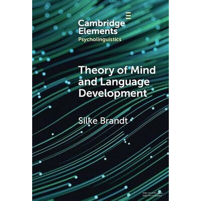 Brandt Theory of Mind and Language Development (Elements in Psycholinguistics) Brandt Theory of Mind and Language Development (Elements in Psycholinguistics)