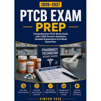 Voss PTCB Exam Prep 2026–2027: Comprehensive PTCE Study Guide with 1,500 Practice Questions Detailed Explanations & 6-Week Study Plan Voss PTCB Exam Prep 2026–2027: Comprehensive PTCE Study Guide with 1,500 Practice Questions Detailed Explanations & 6-Week Study Plan