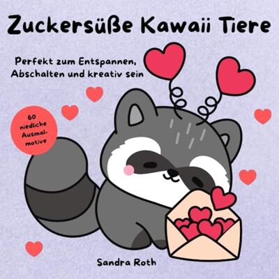 Roth Zuckersüße Kawaii Tiere 60 niedliche Ausmalmotive: Perfekt zum Entspannen, Abschalten und kreativ sein Roth Zuckersüße Kawaii Tiere 60 niedliche Ausmalmotive: Perfekt zum Entspannen, Abschalten und kreativ sein