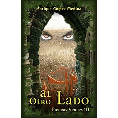 Gómez Medina, Enrique Al otro lado: Libro juvenil de Aventuras, Suspense y Fantasía (a partir de 12 años): 3 (Piedras Verdes) Gómez Medina, Enrique Al otro lado: Libro juvenil de Aventuras, Suspense y Fantasía (a partir de 12 años): 3 (Piedras Verdes)
