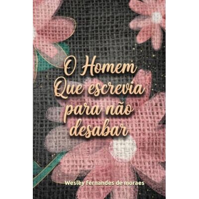 Fernandes O Homem Que escrevia para não desabar Fernandes O Homem Que escrevia para não desabar