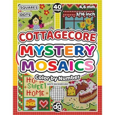 Cottagecore Mystery Mosaics Color by Number for Adults & Teens: Pixel Art Hidden Pictures with Squares and Dots for Women and Girls for Relaxation and Creative Stress Relief Cottagecore Mystery Mosaics Color by Number for Adults & Teens: Pixel Art Hidden Pictures with Squares and Dots for Women and Girls for Relaxation and Creative Stress Relief