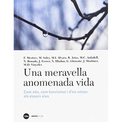 Varios Una meravella anomenada vida. Com son, com funcionen i d'on venen els essers viu (Catàlisi) Varios Una meravella anomenada vida. Com son, com funcionen i d'on venen els essers viu (Catàlisi)