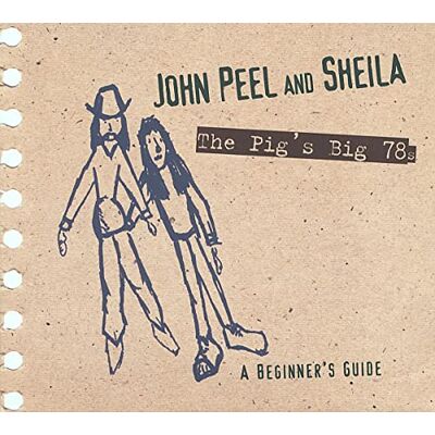 Various John Peel & Sheila-the Pig'S Big 78s Various John Peel & Sheila-the Pig'S Big 78s