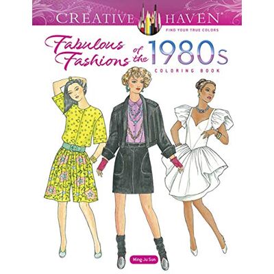 Sun Creative Haven Fabulous Fashions of the 1980s Coloring Book Sun Creative Haven Fabulous Fashions of the 1980s Coloring Book