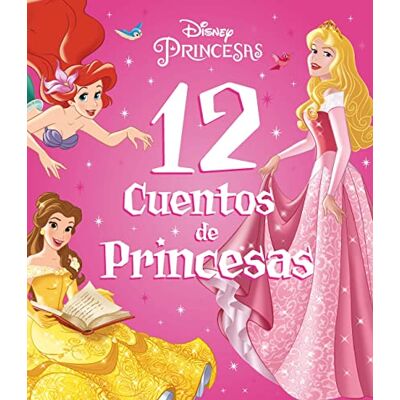 Disney Princesas. 12 cuentos de Princesas: Recopilatorio de cuentos (. Princesas) Disney Princesas. 12 cuentos de Princesas: Recopilatorio de cuentos (. Princesas)