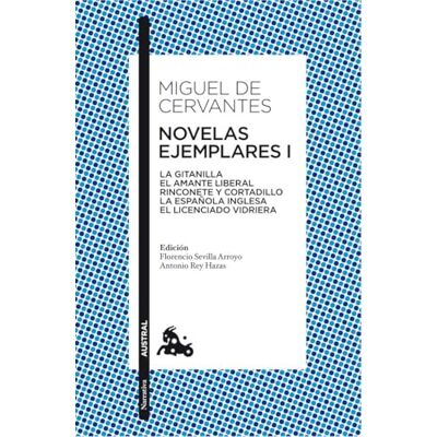 Cervantes, Miguel de Novelas ejemplares I: La gitanilla. El amante liberal. Rinconete y cortadillo. La española inglesa. El licenciado Vidriera (Clásica) Cervantes, Miguel de Novelas ejemplares I: La gitanilla. El amante liberal. Rinconete y cortadillo. La española inglesa. El licenciado Vidriera (Clásica)